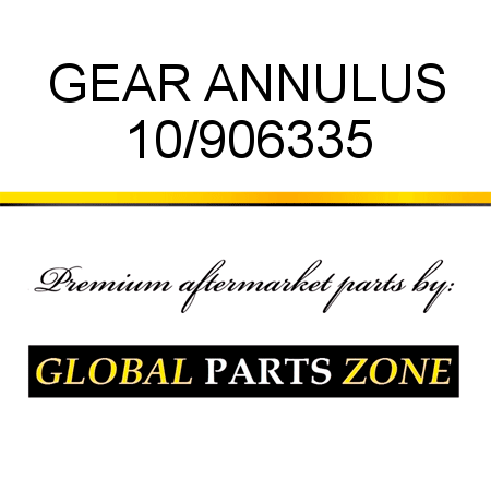 GEAR ANNULUS 10/906335