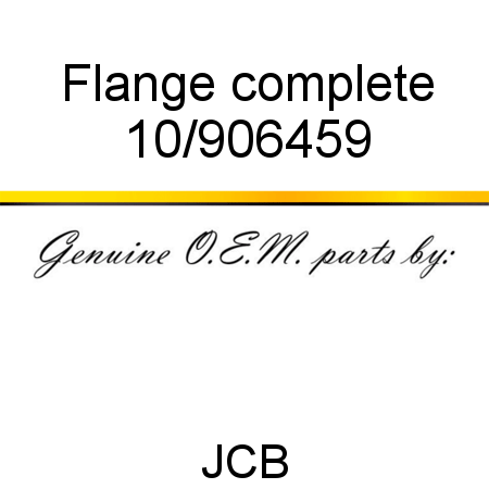 Flange, complete 10/906459