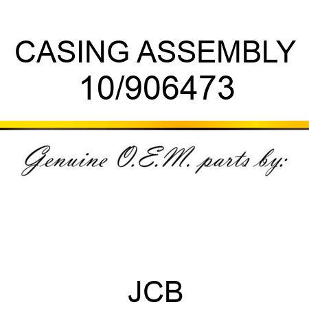 CASING ASSEMBLY 10/906473