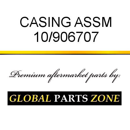 CASING ASSM 10/906707