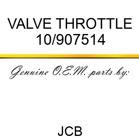 VALVE THROTTLE 10/907514