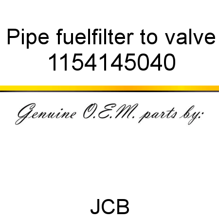 Pipe, fuel,filter to valve 1154145040