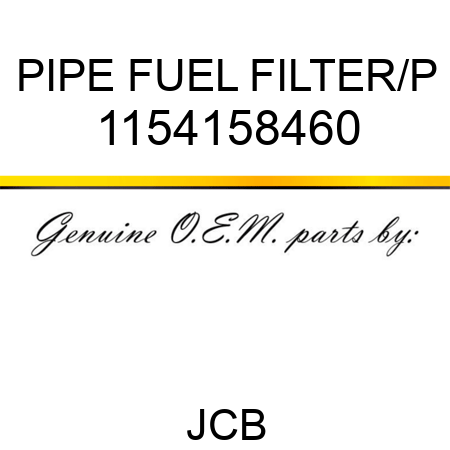 PIPE FUEL FILTER/P 1154158460