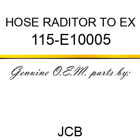 HOSE RADITOR TO EX 115-E10005