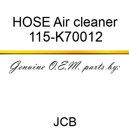 HOSE Air cleaner 115-K70012