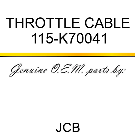 THROTTLE CABLE 115-K70041