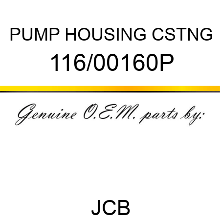 PUMP HOUSING CSTNG 116/00160P