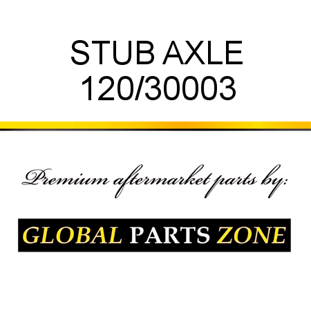 STUB AXLE 120/30003