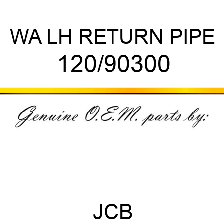 WA LH RETURN PIPE 120/90300