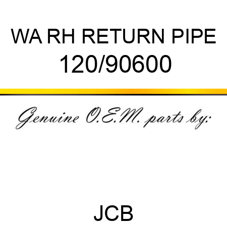 WA RH RETURN PIPE 120/90600
