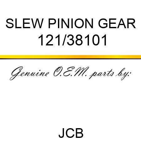 SLEW PINION GEAR 121/38101