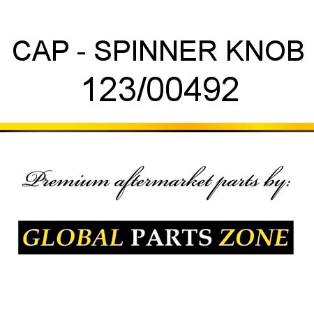 CAP - SPINNER KNOB 123/00492
