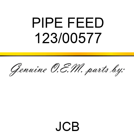 PIPE, FEED 123/00577