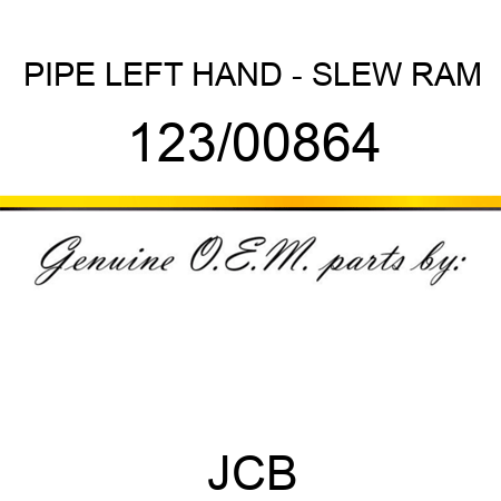 PIPE, LEFT HAND - SLEW RAM 123/00864
