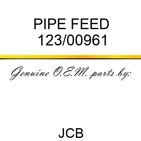 PIPE FEED 123/00961