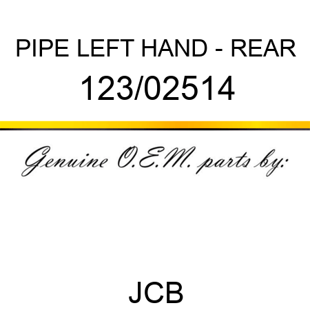 PIPE, LEFT HAND - REAR 123/02514
