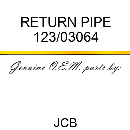 RETURN PIPE 123/03064