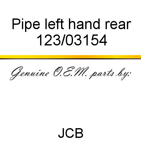 Pipe, left hand rear 123/03154