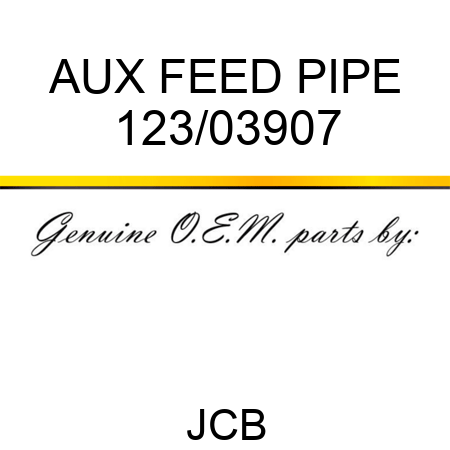 AUX FEED PIPE 123/03907