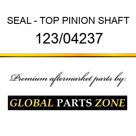 SEAL - TOP PINION SHAFT 123/04237