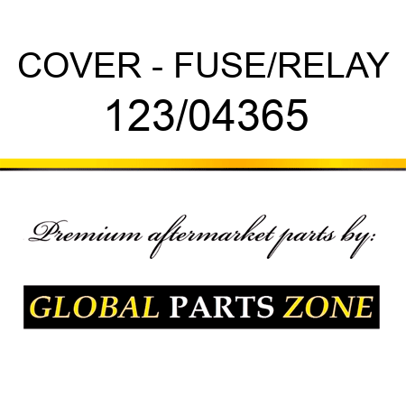 COVER - FUSE/RELAY 123/04365