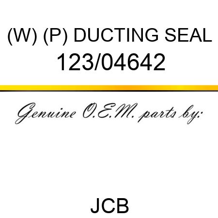 (W) (P) DUCTING SEAL 123/04642
