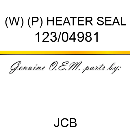 (W) (P) HEATER SEAL 123/04981
