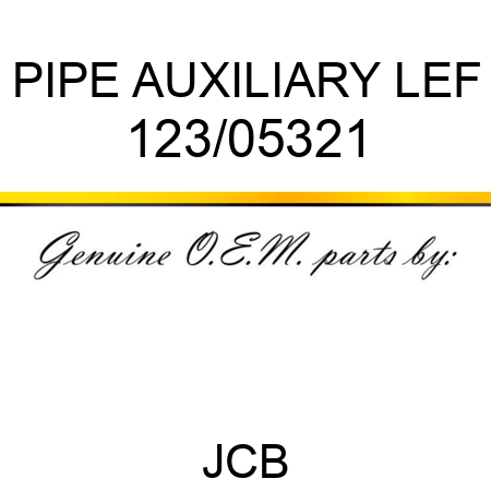 PIPE AUXILIARY LEF 123/05321