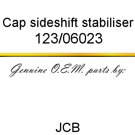 Cap, sideshift stabiliser 123/06023