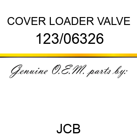 COVER, LOADER VALVE 123/06326