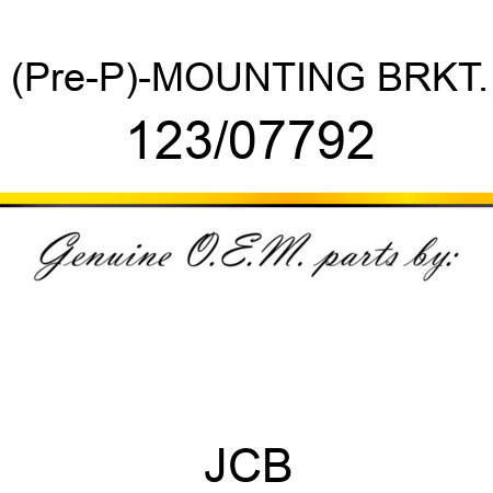 123/07792 (Pre-P)-MOUNTING BRKT. fit JCB , buy 123/07792 (Pre-P 