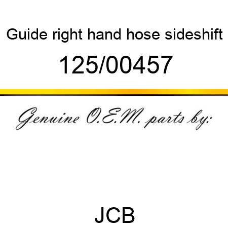 Guide, right hand hose, sideshift 125/00457