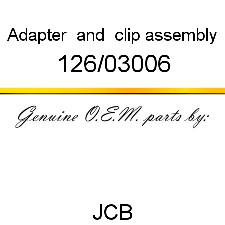 Adapter, & clip assembly 126/03006