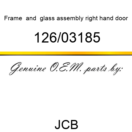 Frame, & glass assembly, right hand door 126/03185
