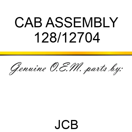 CAB ASSEMBLY 128/12704