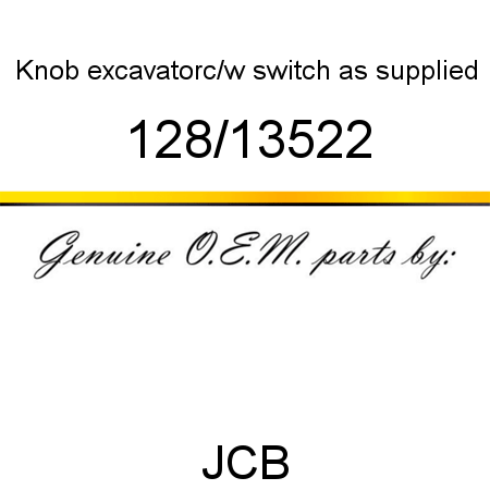 Knob, excavator,c/w switch, as supplied 128/13522