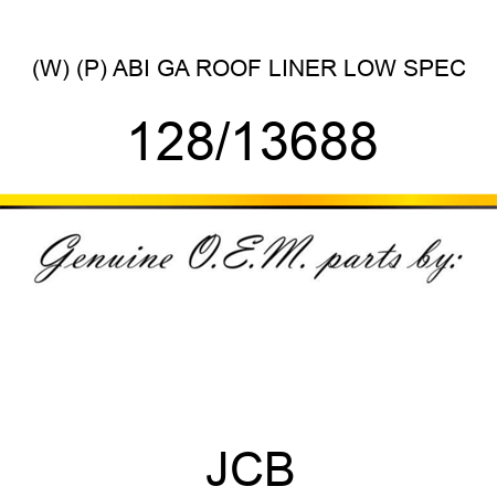 (W) (P) ABI GA ROOF LINER LOW SPEC 128/13688