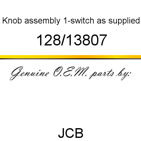 Knob, assembly 1-switch, as supplied 128/13807