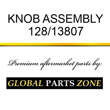 KNOB ASSEMBLY 128/13807