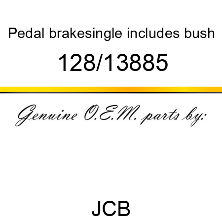 Pedal, brake,single, includes bush 128/13885