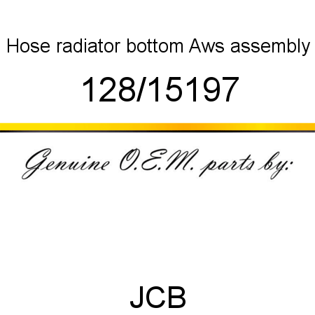 Hose, radiator bottom Aws, assembly 128/15197
