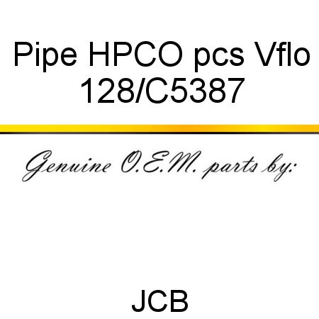 Pipe, HPCO, pcs, Vflo 128/C5387