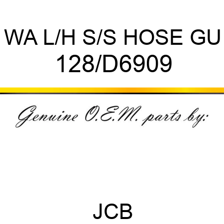 WA L/H S/S HOSE GU 128/D6909