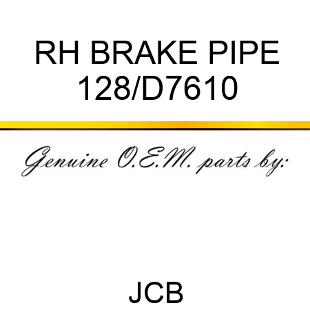 RH BRAKE PIPE 128/D7610