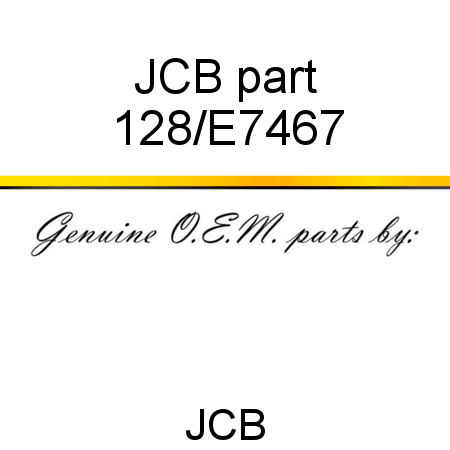 JCB part 128/E7467