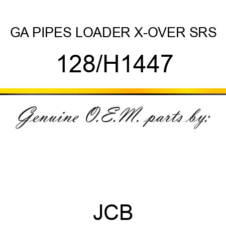 GA PIPES LOADER X-OVER SRS 128/H1447