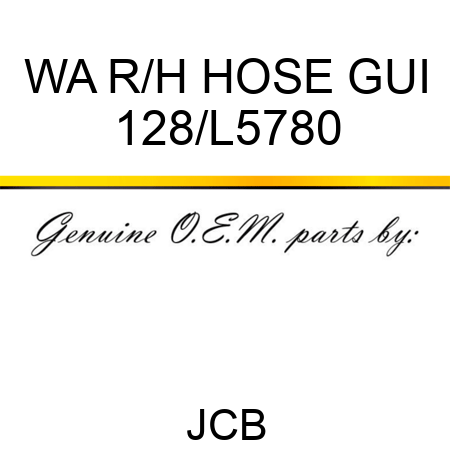 WA R/H HOSE GUI 128/L5780