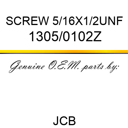 SCREW 5/16X1/2UNF 1305/0102Z