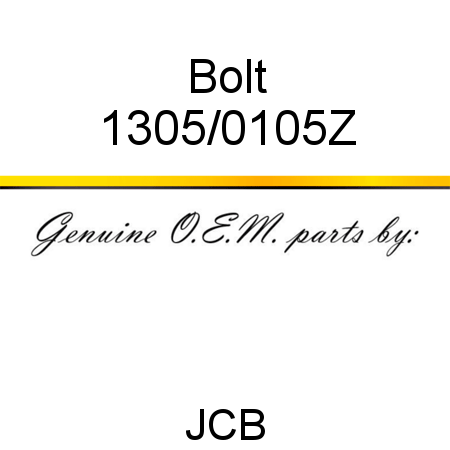 Bolt 1305/0105Z