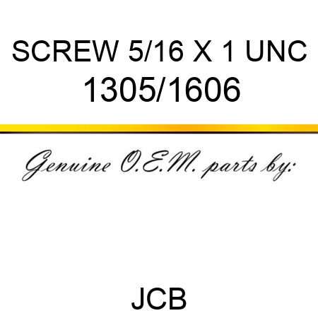 SCREW 5/16 X 1 UNC 1305/1606